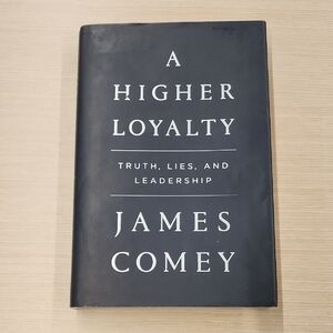 A Higher Loyalty: Truth, Lies, And Leadership By James Comey 2018 Hardcover Book